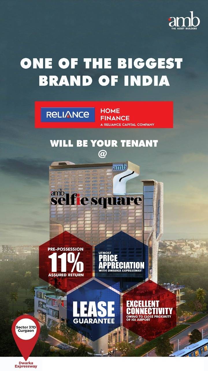 Biggest brand of India 'Reliance Home Finance' will be your tenant at AMB Selfie Square in Gurgaon Update